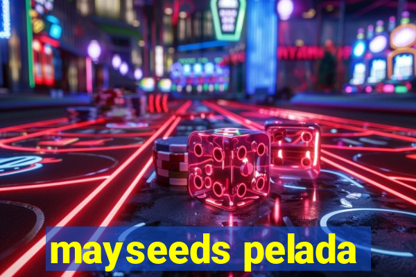 mayseeds pelada